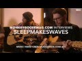 Capture de la vidéo Sleepmakeswaves - Monkeygoosemag.com Interview