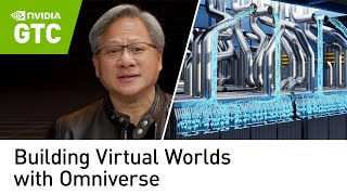 Building Virtual Worlds with Omniverse (GTC November 2021 Keynote Part 4)