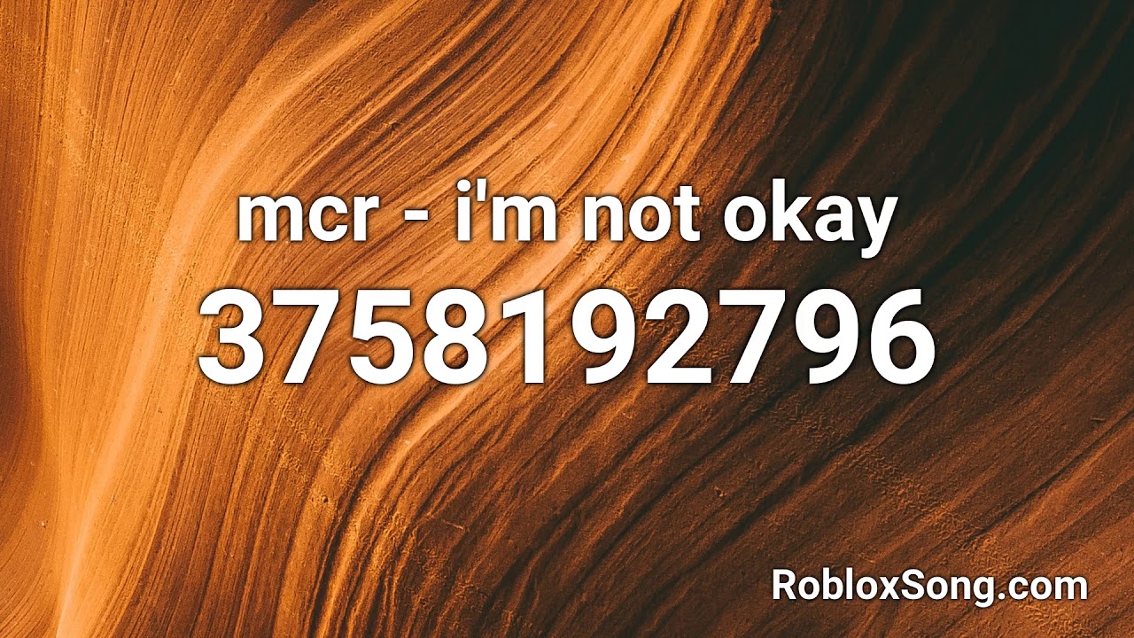 Mcr I M Not Okay Roblox Id Roblox Music Code Youtube