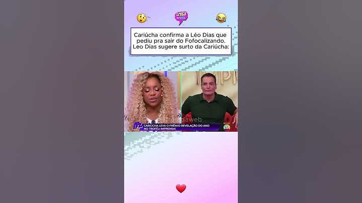 Léo Dias sugere surto ao Cariúcha pedir saída dela do quadro de apresentadores do Fofocalizando..
