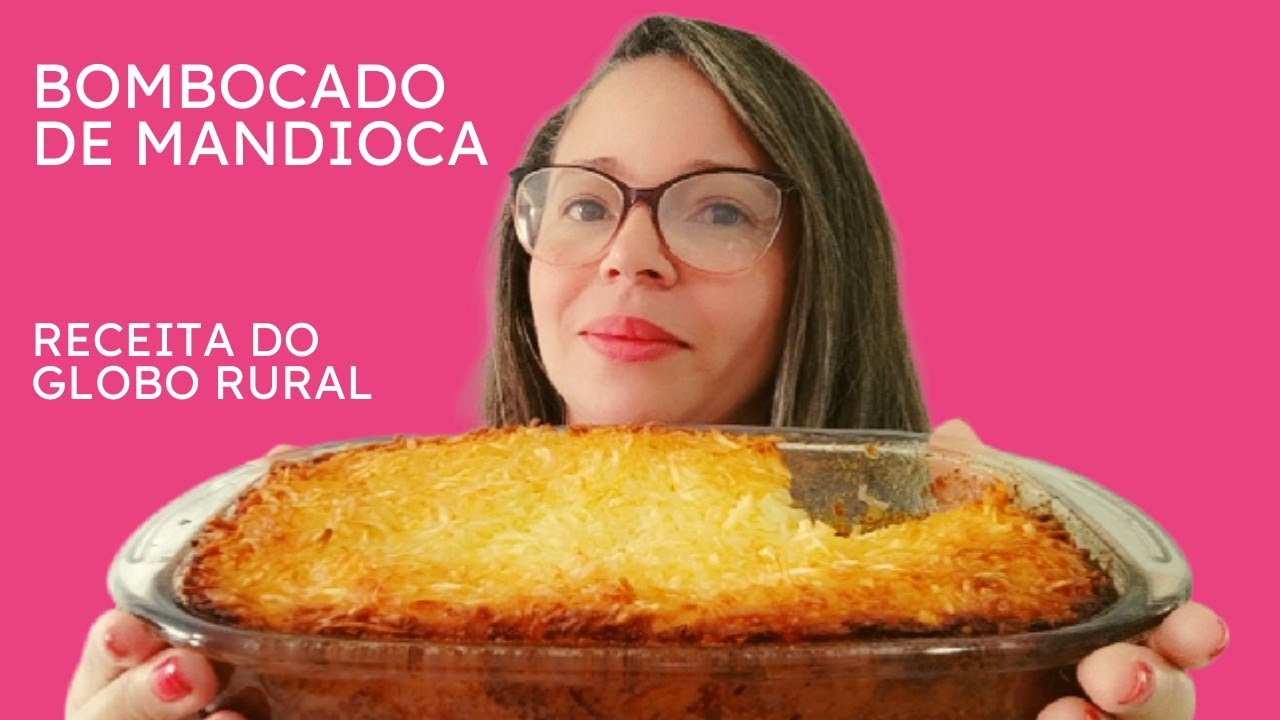 FIZ O FAMOSO BOMBOCADO DO GLOBO RURAL, Bombocado de mandioca.