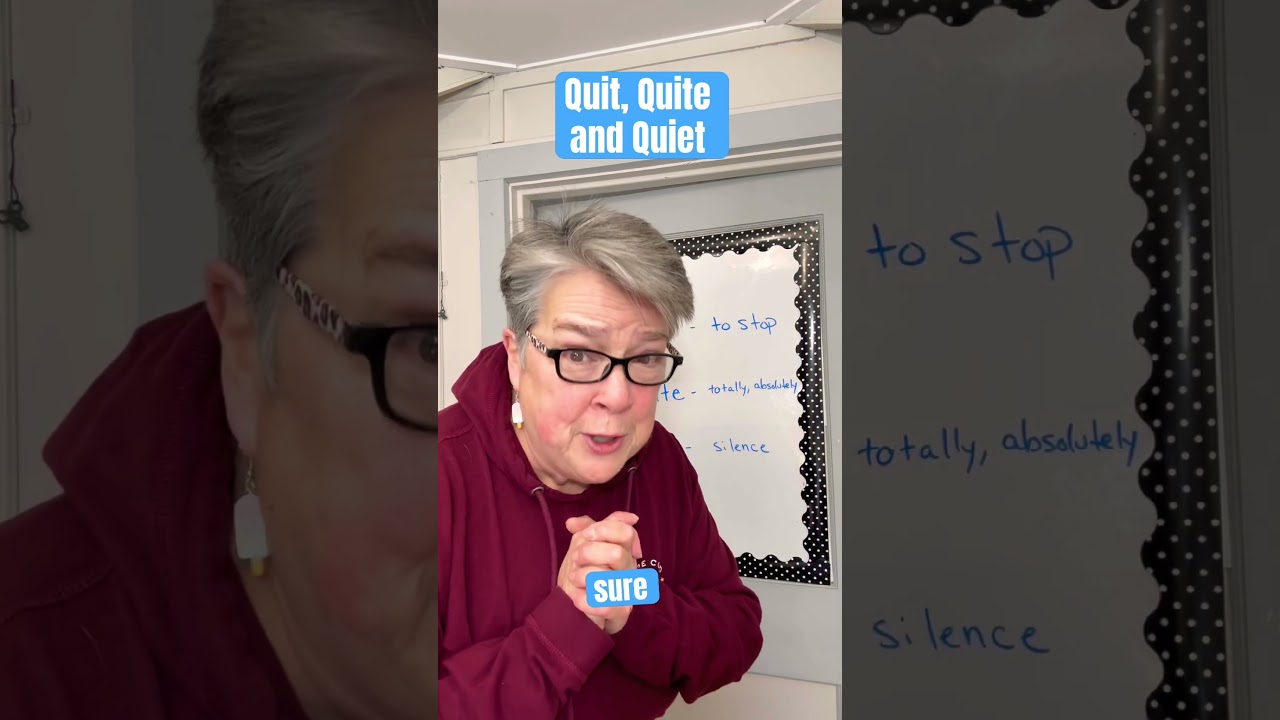 Quit, Quite and Quiet 