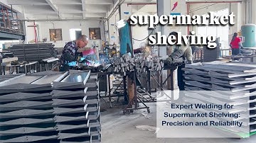Expert Welding for Supermarket Shelving Precision and Reliability-- Sintop Display Manufacturing