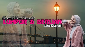 Viral 🔥🔥 LUMPUR DAN BERLIAN 💫💫REMIX KEYBOARD 2025