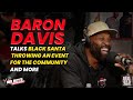 Baron Davis Talks Black Santa, Throwing An Event For The Community And More