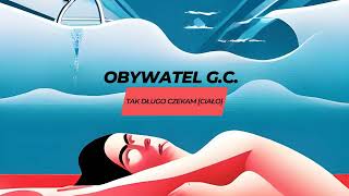 Tak długo czekam [CIAŁO], Obywatel G.C. [CD]