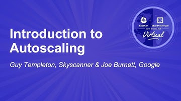 Introduction to Autoscaling - Guy Templeton, Skyscanner & Joe Burnett, Google