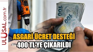Asgari Ücret Desteği 400 Tlye Çıkarıldı