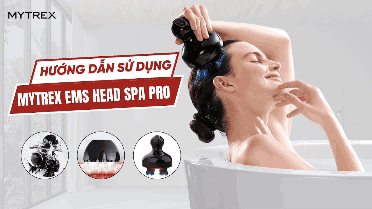 Hướng Dẫn Sử Dụng Máy Massage Đầu Mytrex EMS Head Spa Pro
