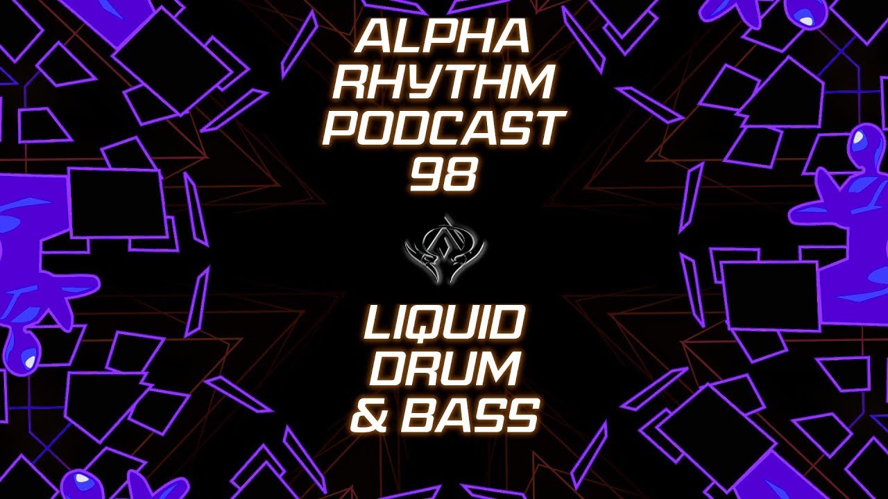 Alpha Rhythm Drum and Bass Podcast LIVE (Episode 98)