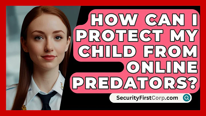 How Can I Protect My Child from Online Predators? | SecurityFirstCorp News