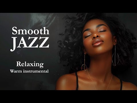 Smooth Jazz Relaxing Instrumentals