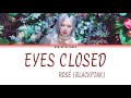 Ros blackpink  eyes closed halsey cover lyrics