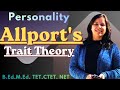 Allport's Trait Theory of Personality|| Personality Theories || B.Ed./ M.Ed. / CTET/ NET