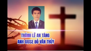 THÁNH LỄ AN TÁNG ANH GIUSE ĐỖ VĂN THUỶ ( HIỀN ) | PHÚ ĐA 28.12.2023