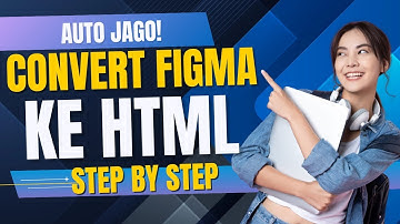 AUTO JAGO! CONVERT FIGMA KE HTML STEP BY STEP