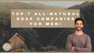 10 Best Natural Soaps for Men in 2023
