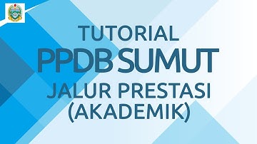 Tutorial PPDB SUMUT 2021 Jalur Prestasi (Akademik) Jenjang SMA