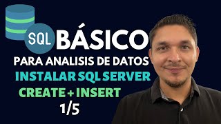 SQL Basico para Analisis de Datos | ¿Cómo instalar SQL Server y crear tablas con CREATE + INSERT