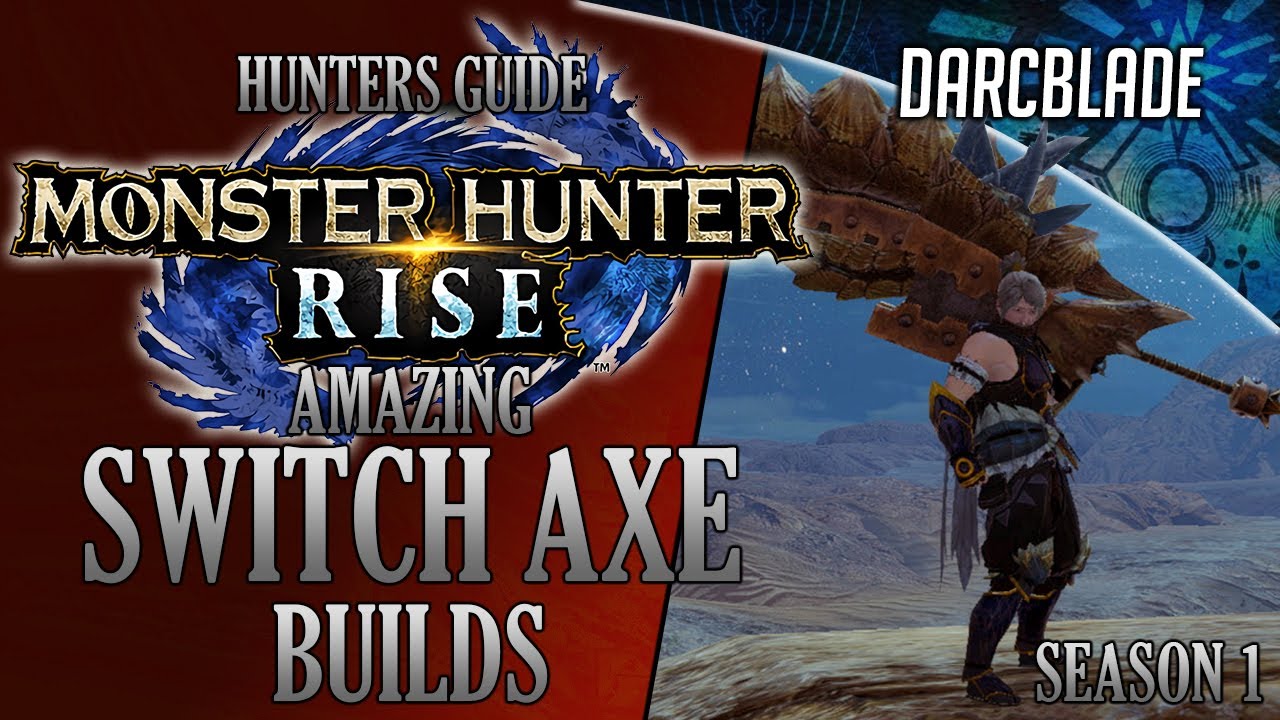 Amazing Switch Axe Builds Monster Hunter Rise Season 1 YouTube