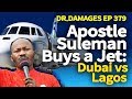 Dr. Damages Show 379: Apostle Suleman Buys a Jet: Dubai vs Lagos