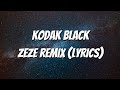 Kodak Black - ZEZE (feat. Travis Scott & Offset) (Lyrics)