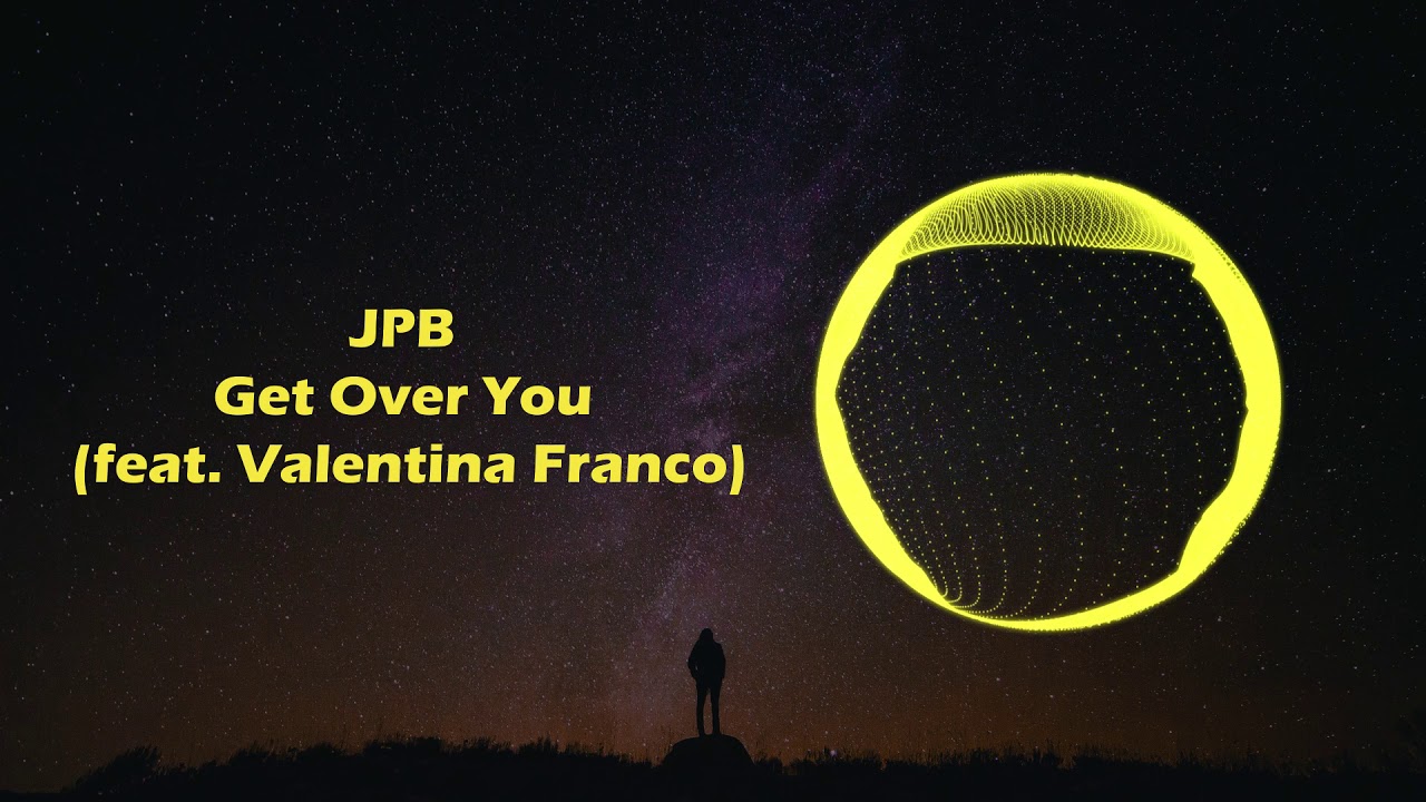 JPB - Get Over You (feat. Valentina Franco) - Peu Music