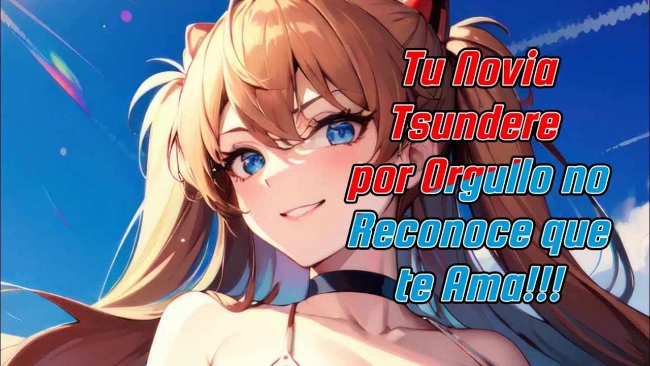 Asmr Tu Novia Tsundere por Orgullo, no Acepta que te Ama/Roleplay/Anime.