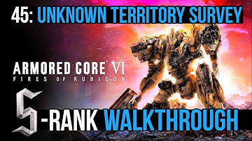 Armored Core 6 (VI) - Mission 45: Unknown Territory Survey S RANK Walkthrough