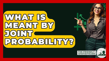 What Is Meant By Joint Probability? - The Friendly Statistician