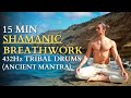 432hz 15 min shamanic breathwork to alter your consciousness i tribal drumming with ancient mantra