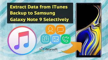 How to Extract Data from iTunes Backup to Samsung Galaxy Note 9 selectively