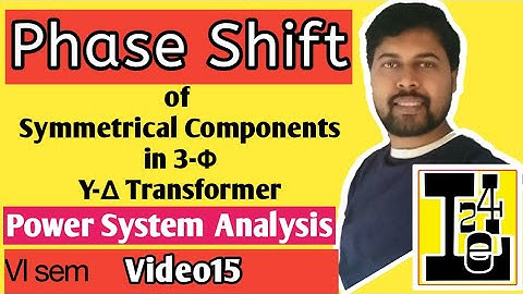 Phase Shift Of Symmetrical Components In Three Phase Star-Delta Transformer | Symmetrical Components