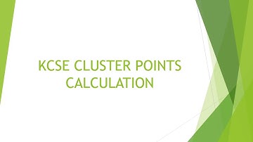 KCSE STEP BY STEP KCSE CLUSTER POINTS CALCULATION