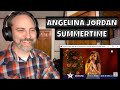 ANGELINA JORDAN - SUMMERTIME - Reaction *First Listen*