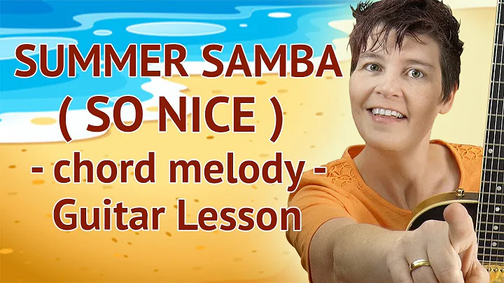 SUMMER SAMBA Guitar Lesson - chord melody / SO NICE Guitar Tutorial / SAMBA DE VERÃO Gutiar Lesson