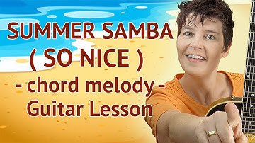 SUMMER SAMBA Guitar Lesson - chord melody / SO NICE Guitar Tutorial / SAMBA DE VERÃO Gutiar Lesson