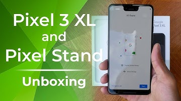Pixel 3 XL and Pixel Stand Unboxing and First Look!