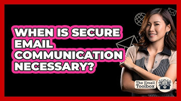 When Is Secure Email Communication Necessary?