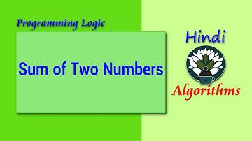 WK4 - 31 HINDI Algorithm Sum of Two Numbers