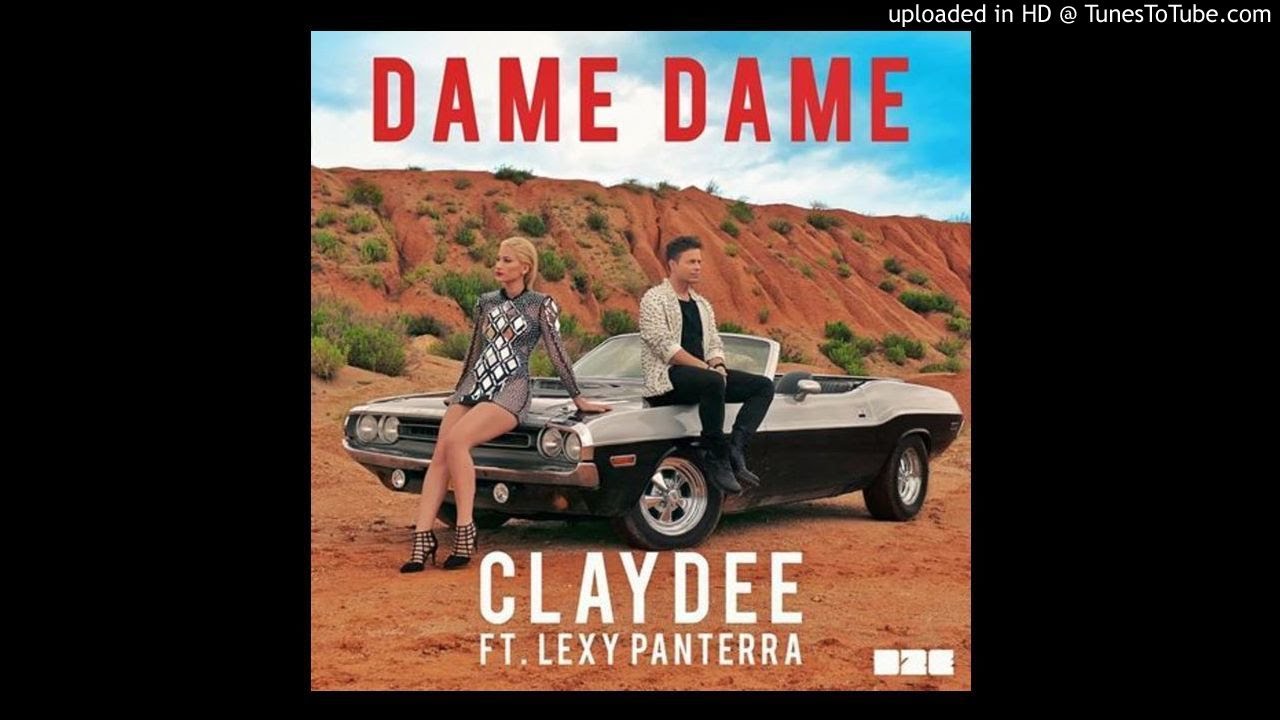 Claydee feat Lexy Panterra   Dame Dame New 2017