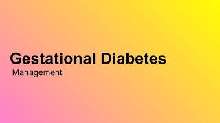 Gestational Diabetes - Lecture: Management Principles and Protocol - v2026
