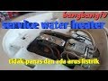 Sevice water heater tidak panas dan ada aliran listriknya.