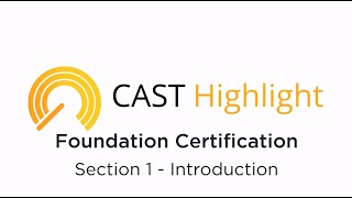 CAST Highlight Foundation Certification Training Section 1: Introduction screenshot 5