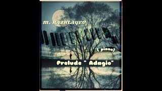 M. KAZHLEYEV :  Prelude  . ( Wonderful Adagio 😍 ) @nourskean1039