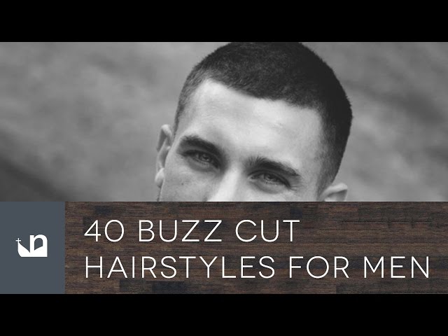 15 Best Celeb-Inspired Men's Buzz Cut Styles 2023