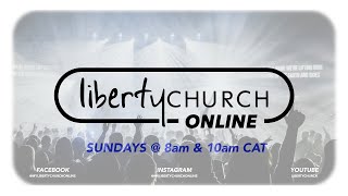 Liberty Church Online - 21 February 10h00