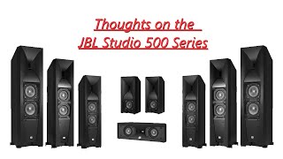 Thoughts On the JBL Studio 500 Series and more
