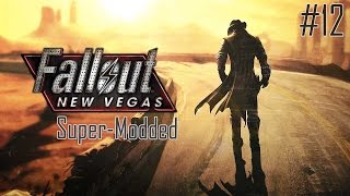 Lets Play Fallout New Vegas [Super Modded] - Part 12