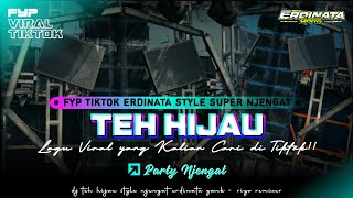 DJ TEH HIJAU STYLE NJENGAT FYP TIKTOK ERDINATA‼️ | RIYO REMIXER